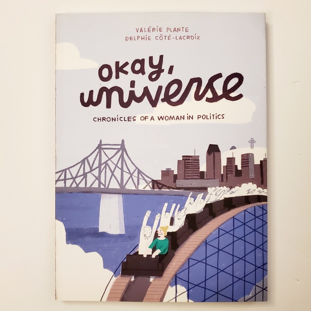 Okay, Universe: Chronicles of a Woman in Politics - Valerie Plante
